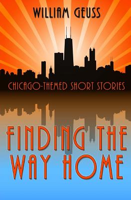 Finding the Way Home: Chicago-Themed Short Stories