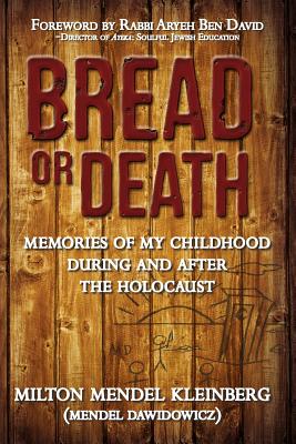 Image for Bread or Death: Memories of My Childhood During and After the Holocaust Bread or Death: Memories of My Childhood During and After the Holocaust