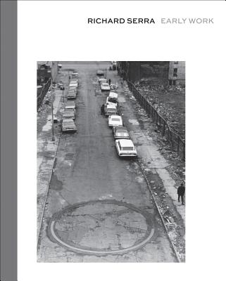 Richard Serra: Early Work