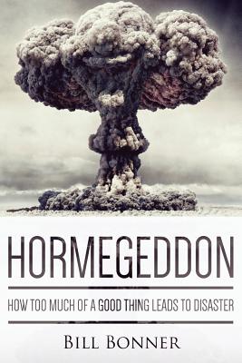 Image for Hormegeddon: How Too Much Of A Good Thing Leads To Disaster