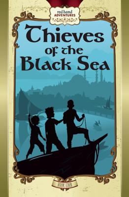 Image for Thieves of the Black Sea: Red Hand Adventures, Book 4 (Red Hand Adventures, 4) Thieves of the Black Sea: Red Hand Adventures, Book 4 (Red Hand Adventures, 4)