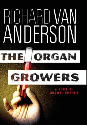 Image for The Organ Growers: A Novel of Surgical Suspense (McBride Trilogy)