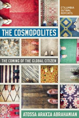 Image for Cosmopolites: The Coming of the Global Citizen (Columbia Global Reports)