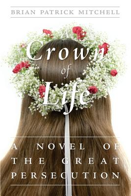 Image for A Crown of Life: A Novel of the Great Persecution