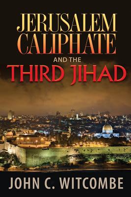 Image for Jerusalem Caliphate and the Third Jihad Jerusalem Caliphate and the Third Jihad