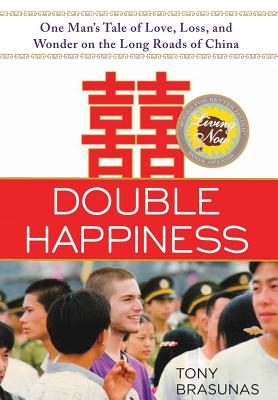 Double Happiness: One Man's Tale of Love, Loss, and Wonder on the Long Roads of China