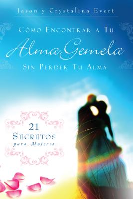 How to Find Your Soulmate Without Losing Your Soul (Spanish Edition)