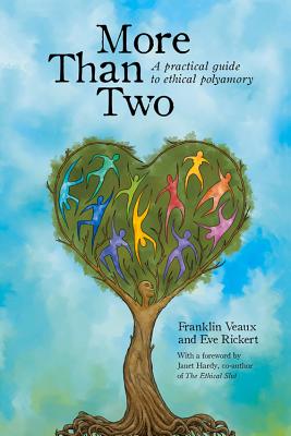More Than Two: A Practical Guide to Ethical Polyamory (More Than Two Essentials)