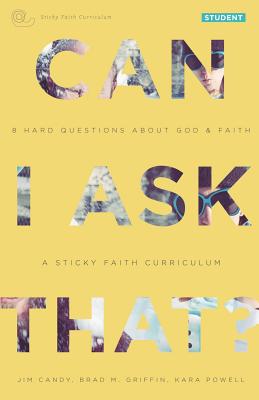 Can I Ask That: 8 Hard Questions about God and Faith [Sticky Faith Curriculum] Student Guide