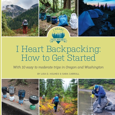 Image for I Heart Backpacking: How to Get Started I Heart Backpacking: How to Get Started
