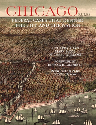 Chicago Rules: Federal Cases that Defined the City and the Nation