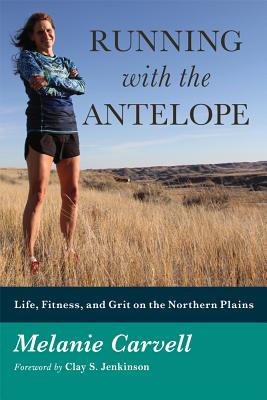 Image for Running with the Antelope: Life, Fitness, and Grit on the Northern Plains Running with the Antelope: Life, Fitness, and Grit on the Northern Plains