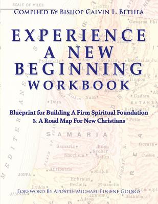 Image for Experience A New Beginning Workbook: Blueprint for Building A Firm Spiritual Foundation & A Road Map For New Christians