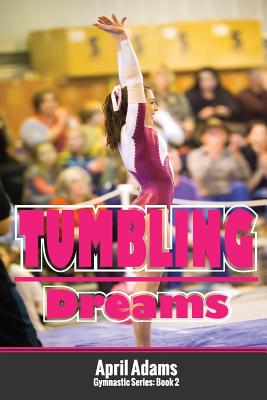 Image for Tumbling Dreams: The Gymnastics Series #2 Tumbling Dreams: The Gymnastics Series #2