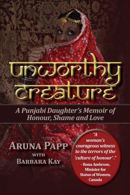 Image for Unworthy Creature: A Punjabi Daughter's Memoir of Honour, Shame and Love Unworthy Creature: A Punjabi Daughter's Memoir of Honour, Shame and Love