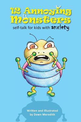 12 Annoying Monsters: Self-talk for kids with anxiety
