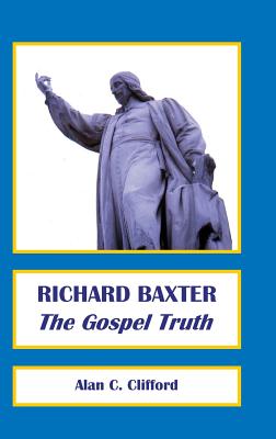 Richard Baxter: The Gospel Truth