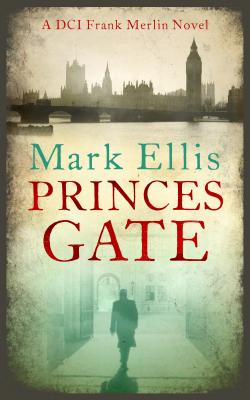 PRINCES GATE: A DCI FRANK MERLIN NOVEL