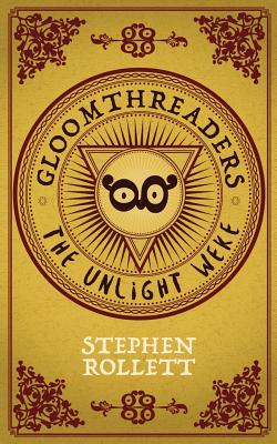 Gloomthreaders: The Unlight Weke