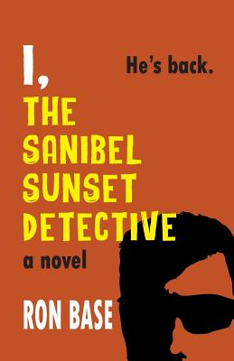 I, The Sanibel Sunset Detective (The Sanibel Sunset Detective Mysteries)