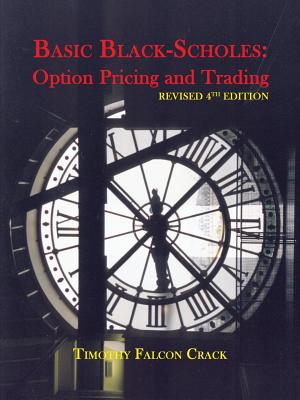 Image for Basic Black-Scholes: Option Pricing and Trading (Revised Fourth) Basic Black-Scholes: Option Pricing and Trading (Revised Fourth)