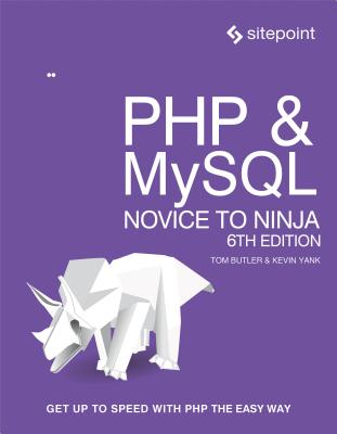 PHP & MySQL: Novice to Ninja: Get Up to Speed With PHP the Easy Way Image for PHP & MySQL: Novice to Ninja: Get Up to Speed With PHP the Easy Way