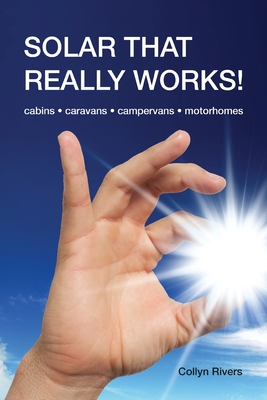Image for Solar That Really Works! 4th Edition Cabins, Caravans, Campervans, Motor Homes