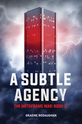 Subtle Agency: The Metaframe War: Book 1