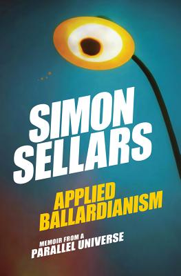 Applied Ballardianism: Memoir from a Parallel Universe (Urbanomic / K-Pulp)