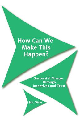 How Can We Make This Happen: Successful Change Through Incentives and Trust