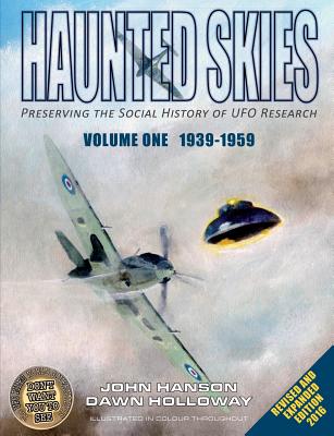 Haunted Skies -Volume 1 -1939-1959: Preserving the history of UFO research (Revised Edition One)