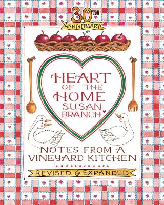Image for 30th Anniversary Heart of the Home, Notes from a Vineyard Kitchen