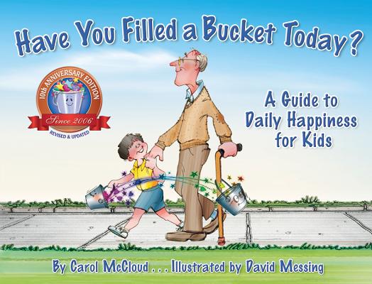 Have You Filled a Bucket Today: A Guide to Daily Happiness for Kids (Anniversary)