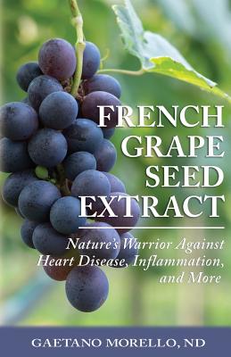 French Grape Seed Extract: Nature's Warrior Agains