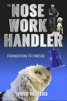 Nose Work Handler: Foundation to Finesse