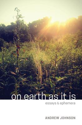 Image for On Earth as It Is: Essays & Ephemera
