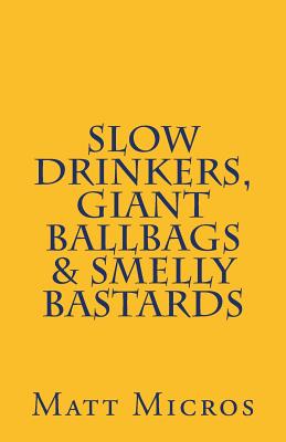 Slow Drinkers, Giant Ballbags & Smelly Bastards