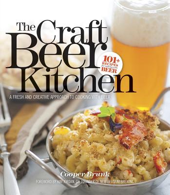 The Craft Beer Kitchen: A Fresh and Creative Approach to Cooking with Beer