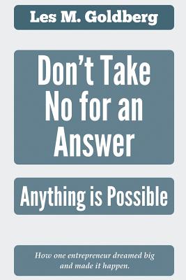 Don't Take No for an Answer: Anything is Possible