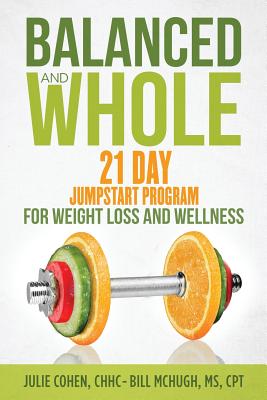 Image for Balanced and Whole: 21 Day Jumpstart for Weight Loss and Wellness Balanced and Whole: 21 Day Jumpstart for Weight Loss and Wellness