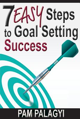 7 Easy Steps to Goal Setting Success Image for 7 Easy Steps to Goal Setting Success