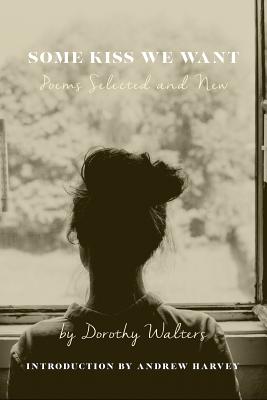 Some Kiss We Want: Poems Selected and New