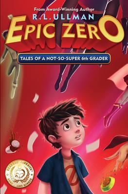Epic Zero: Tales of a Not-So-Super 6th Grader