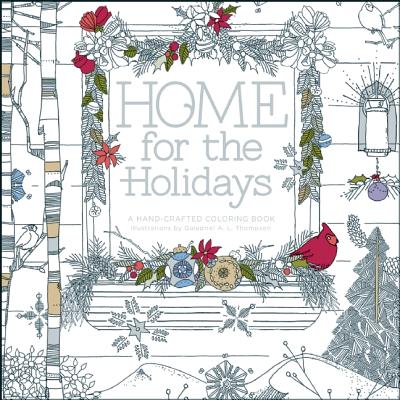 Image for Home for the Holidays: A Hand-Crafted Adult Coloring Book Home for the Holidays: A Hand-Crafted Adult Coloring Book