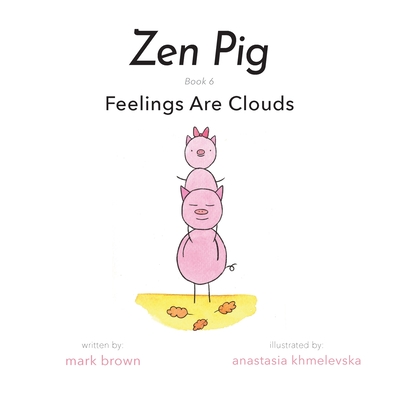 Zen Pig: Feelings Are Clouds