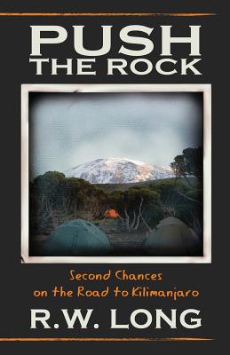 Push the Rock: Second Chances on the Road to Kilimanjaro