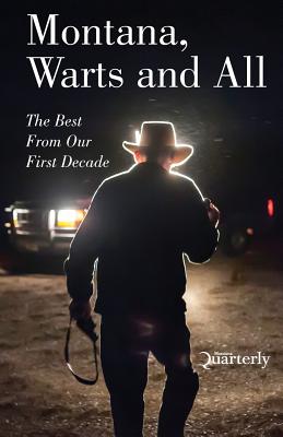 Montana, Warts and All The Best From Our First Decade