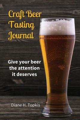 Image for Craft Beer Tasting Journal: Give your beer the attention it deserves