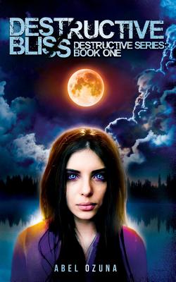 Image for Destructive Bliss: Destructive Series: Book One Destructive Bliss: Destructive Series: Book One