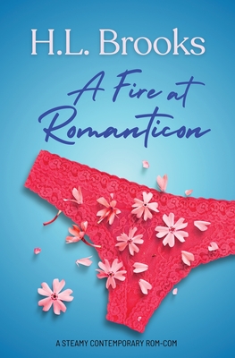 Fire at Romanticon: A Steamy, Contemporary Fish Out of Water Redemption RomCom, Set in the Romance Book World